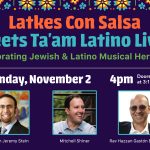 Latkes Con Salsa Meets Ta'am Latino Live!